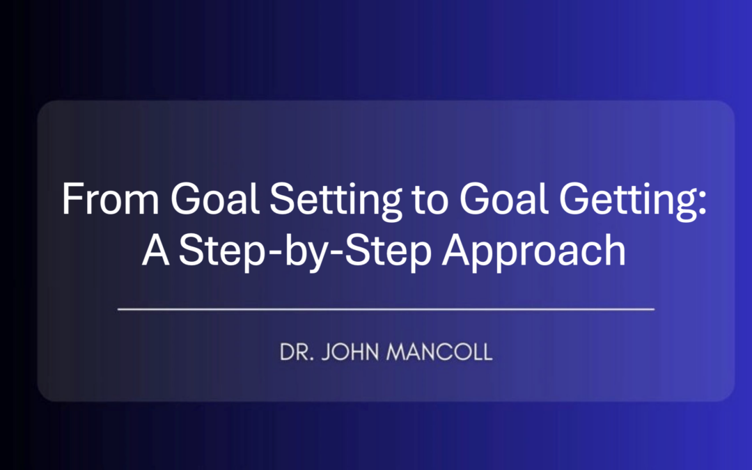 From Goal Setting to Goal Getting: A Step-by-Step Approach