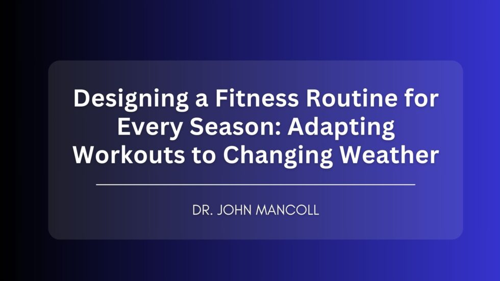 Designing a Fitness Routine for Every Season: Adapting Workouts to ...